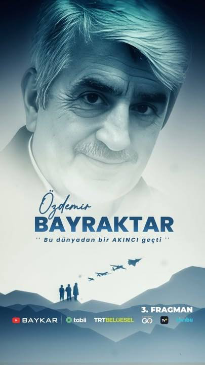 Bu Dünyadan Bir AKINCI Geçti: Özdemir Bayraktar’ın Mirası İlk Kez Ekranda